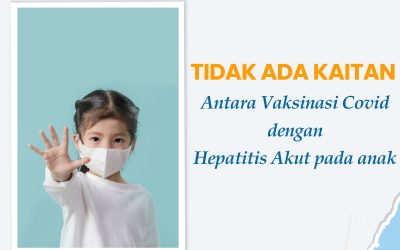 Tidak ada kaitan antara vaksinasi COVID-19 dengan Penyakit Hepatitis Akut pada Anak