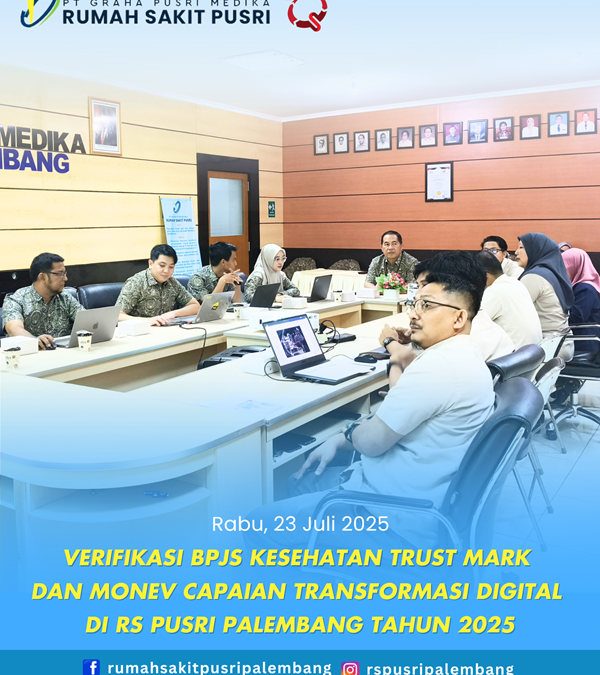 Verifikasi BPJS Kesehatan TRUST MARK Dan MONEV Capaian Transformasi Digital Di RS PUSRI Palembang Tahun 2025
