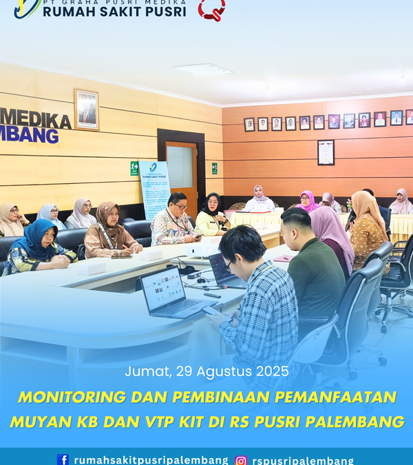 Monitoring Dan Pembinaan Pemanfaatan Muyan KB Dan VTP KIT Di RS Pusri Palembang