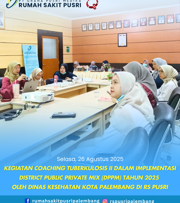 Kegiatan Coaching Tuberkulosis II Dalam Implememtasi District Public Private Mix (DPPM) Tahun 2025 Oleh Dinas Kesehatan Kota Palembang Di RS Pusri